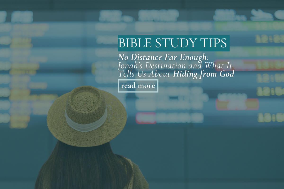 No Distance Far Enough: Jonah's Destination and What It Tells Us About Hiding from God