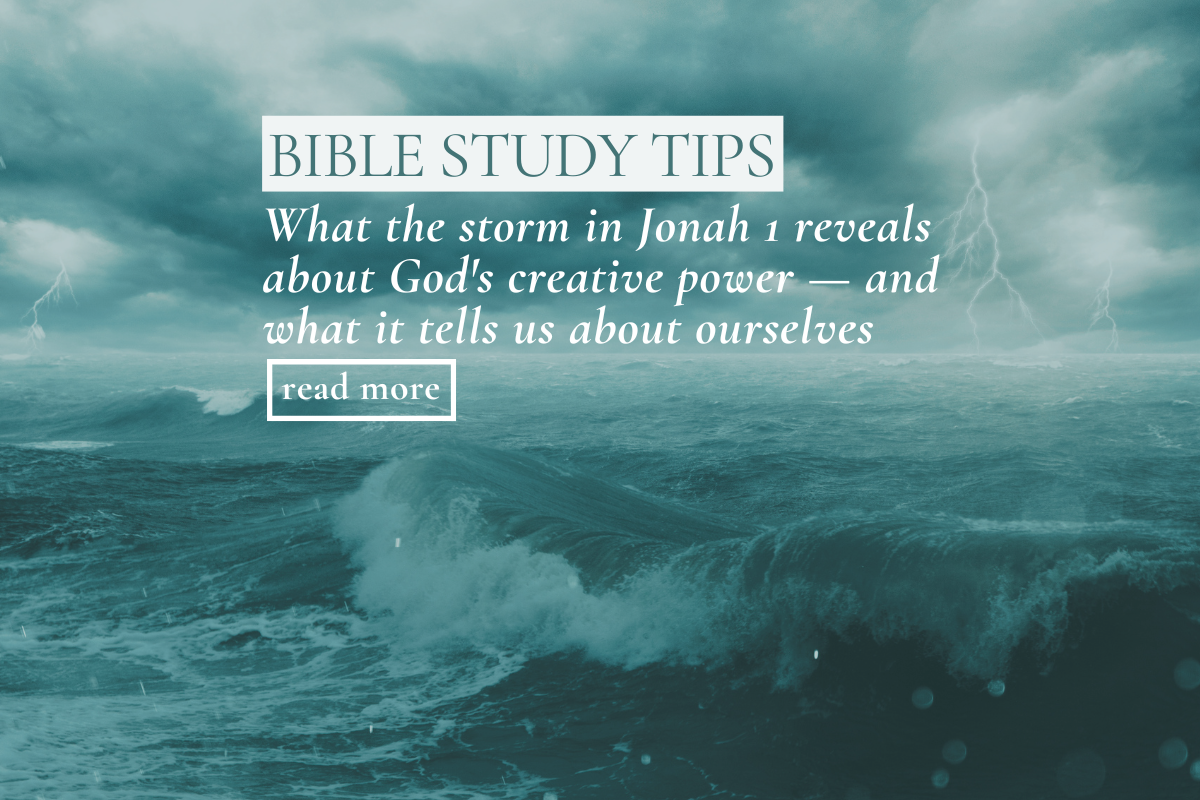 What the storm in Jonah 1 reveals about God's creative power — and what it tells us about ourselves