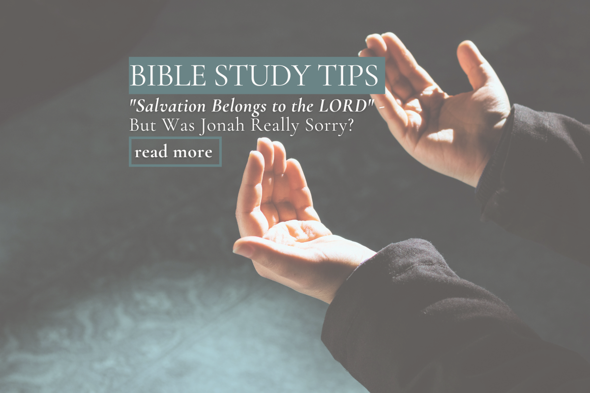 "Salvation Belongs to the LORD" — But Was Jonah Really Sorry?