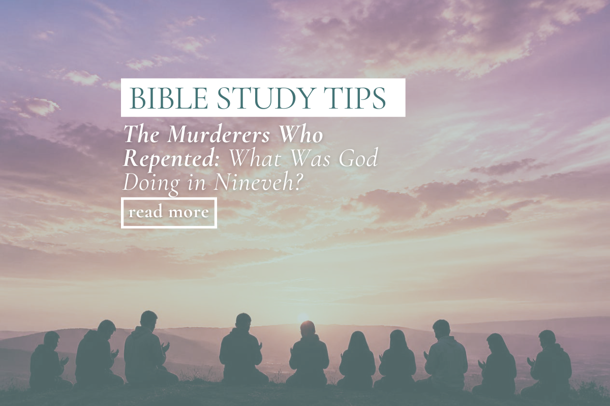 The Murderers Who Repented : What Was God Doing in Nineveh?