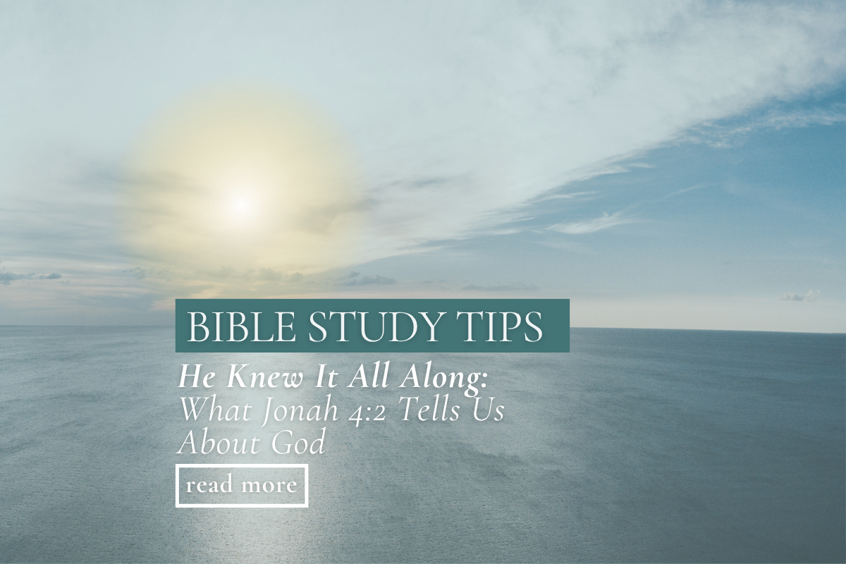 He Knew It All Along: What Jonah 4:2 Tells Us About God